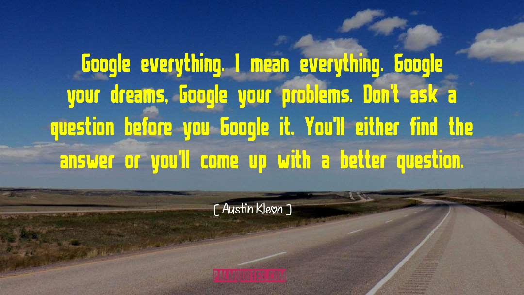 Famous Google quotes by Austin Kleon