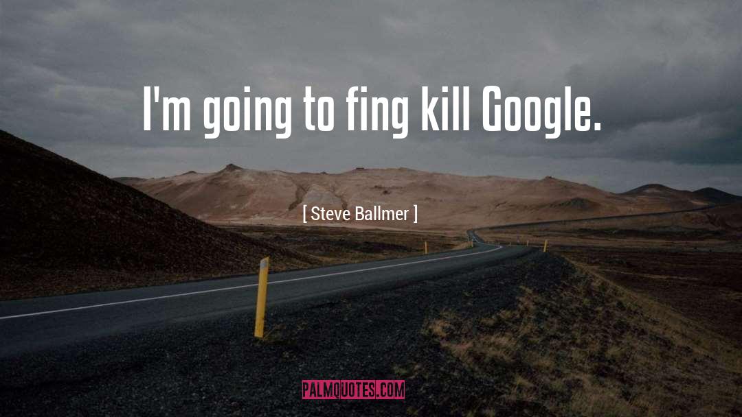 Famous Google quotes by Steve Ballmer