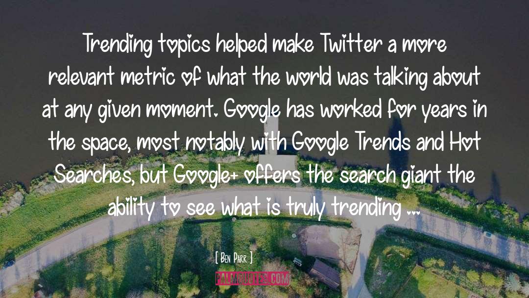 Famous Google quotes by Ben Parr