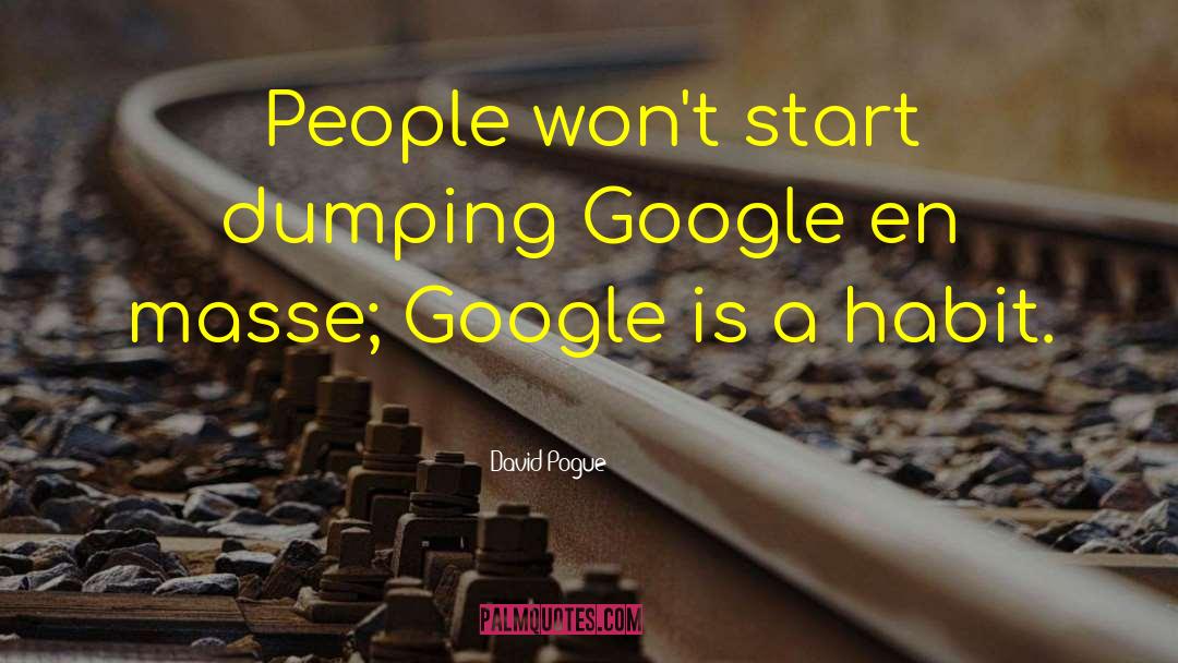 Famous Google quotes by David Pogue