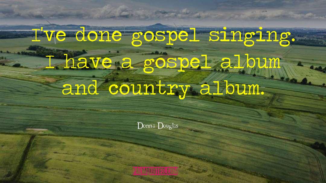 Famous Gospel quotes by Donna Douglas