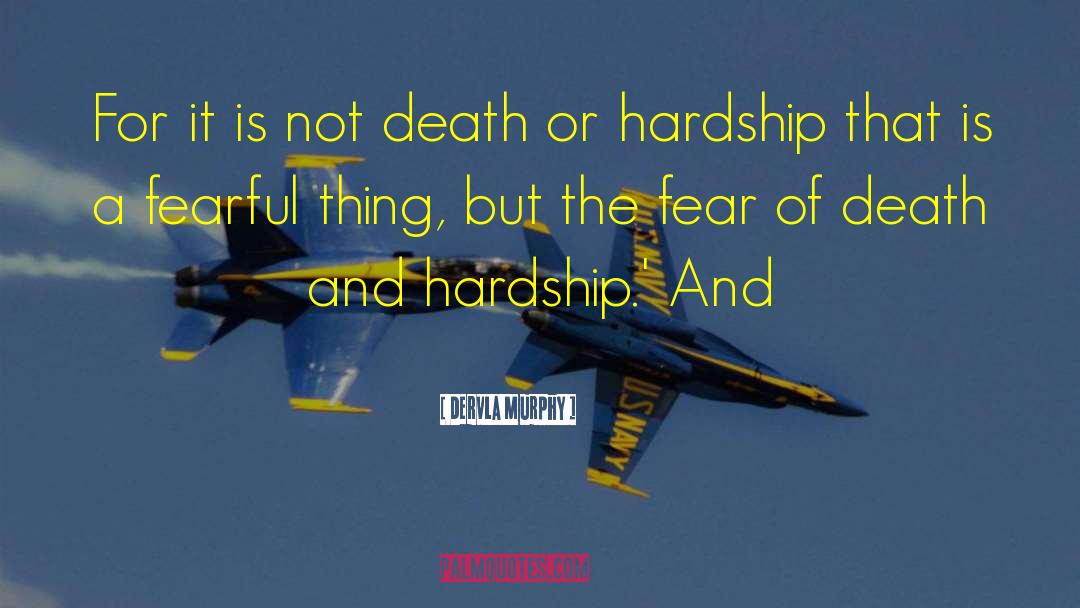 Famous Hardship quotes by Dervla Murphy