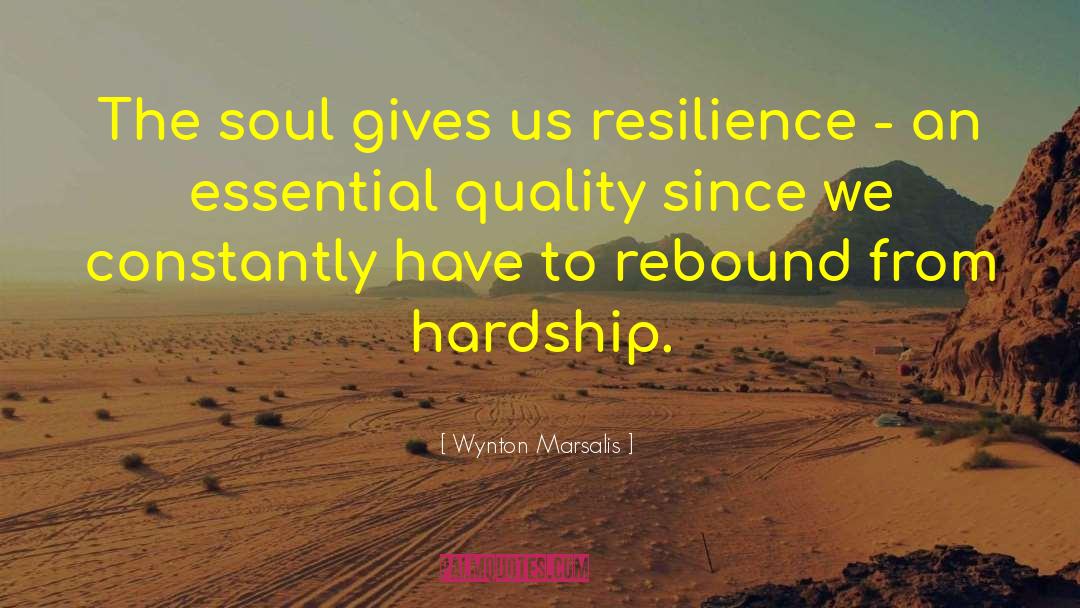Famous Hardship quotes by Wynton Marsalis