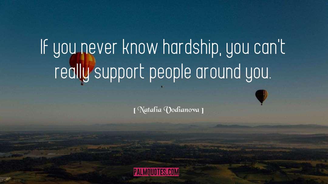 Famous Hardship quotes by Natalia Vodianova