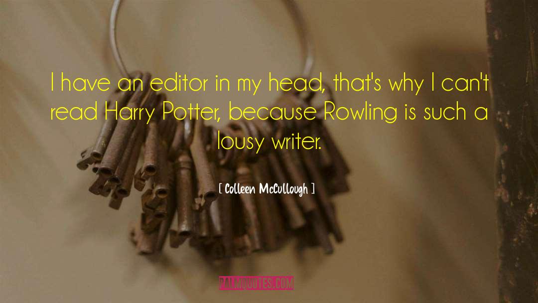 Famous Harry Potter Short quotes by Colleen McCullough