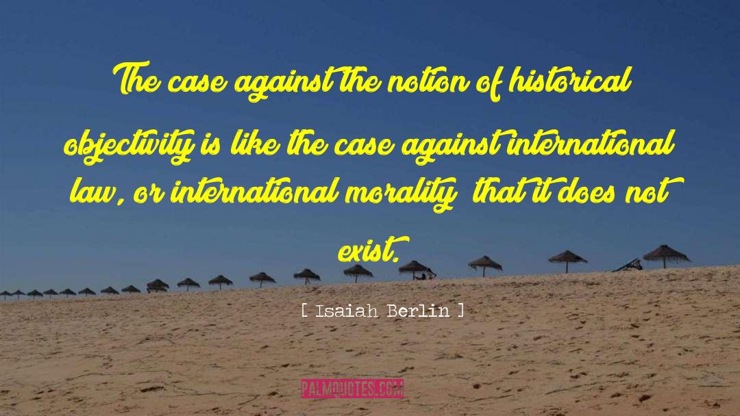 Famous International Law quotes by Isaiah Berlin