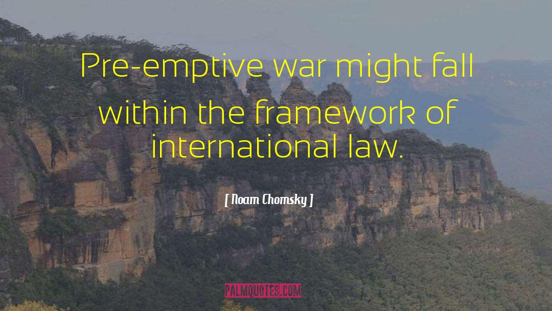 Famous International Law quotes by Noam Chomsky