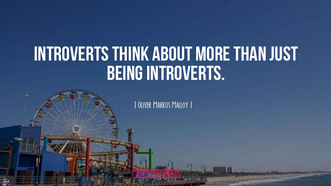 Famous Introverts quotes by Oliver Markus Malloy