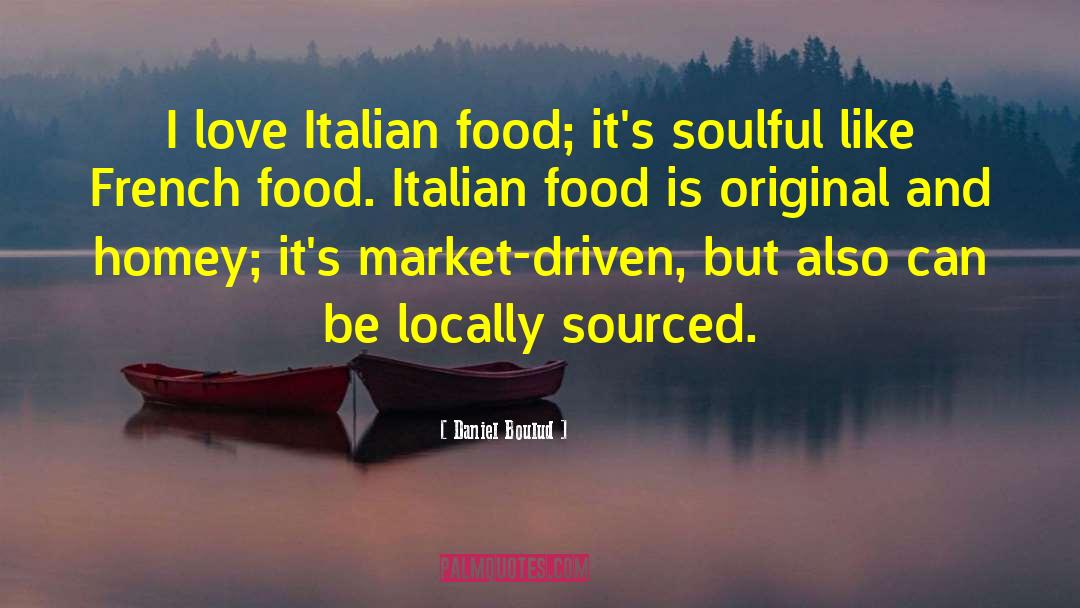 Famous Italian Food quotes by Daniel Boulud