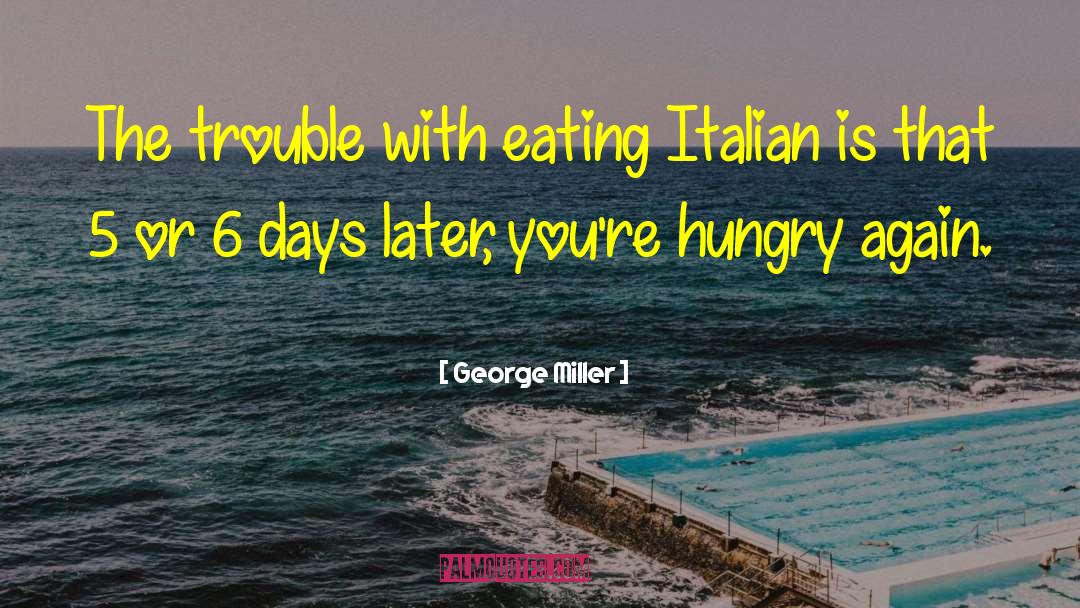 Famous Italian Food quotes by George Miller