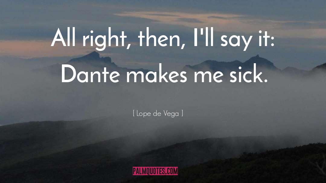 Famous Last Words quotes by Lope De Vega