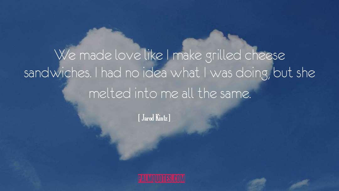 Famous Love quotes by Jarod Kintz