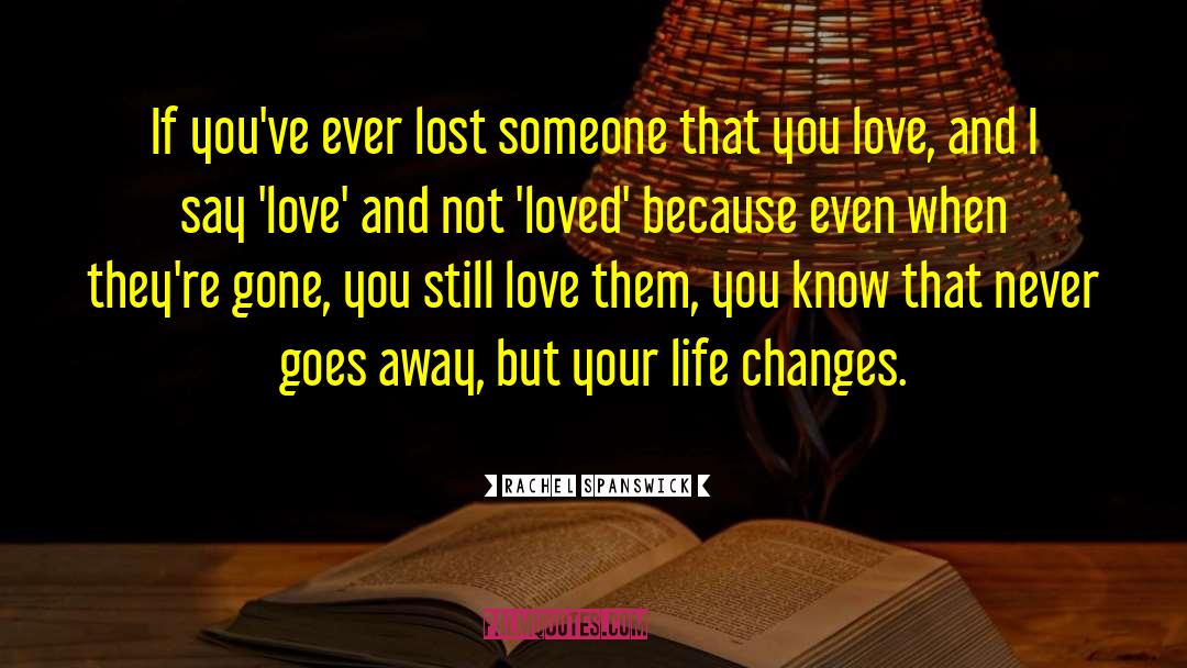 Famous Love quotes by Rachel Spanswick