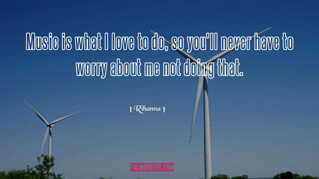 Famous Love quotes by Rihanna