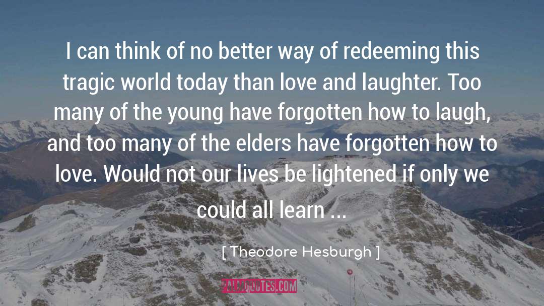 Famous Love quotes by Theodore Hesburgh