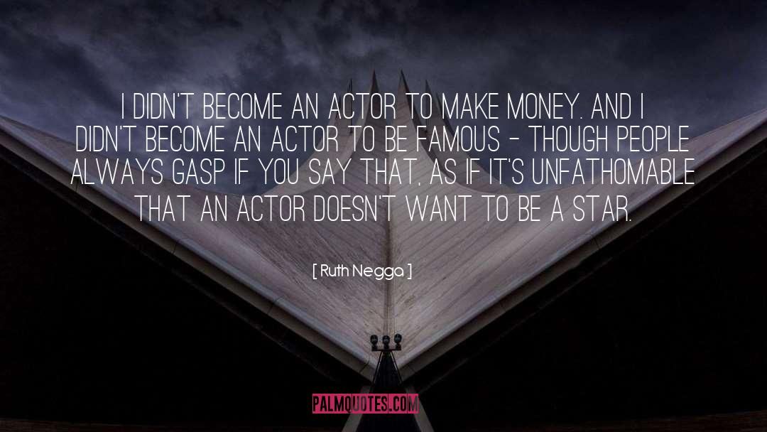 Famous Money quotes by Ruth Negga