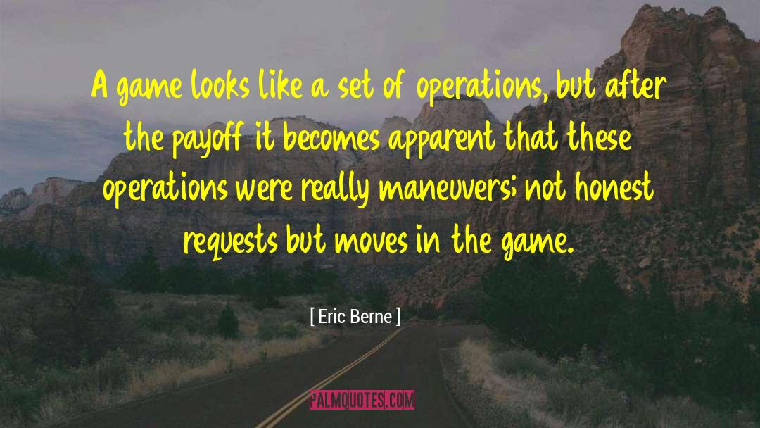 Famous Operations Management quotes by Eric Berne
