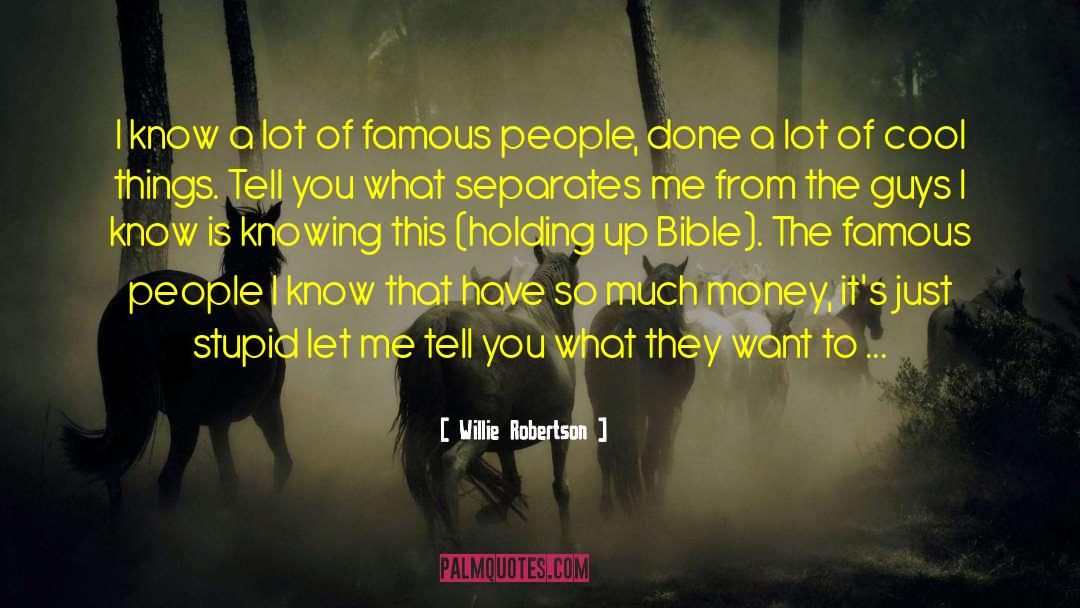 Famous People quotes by Willie Robertson