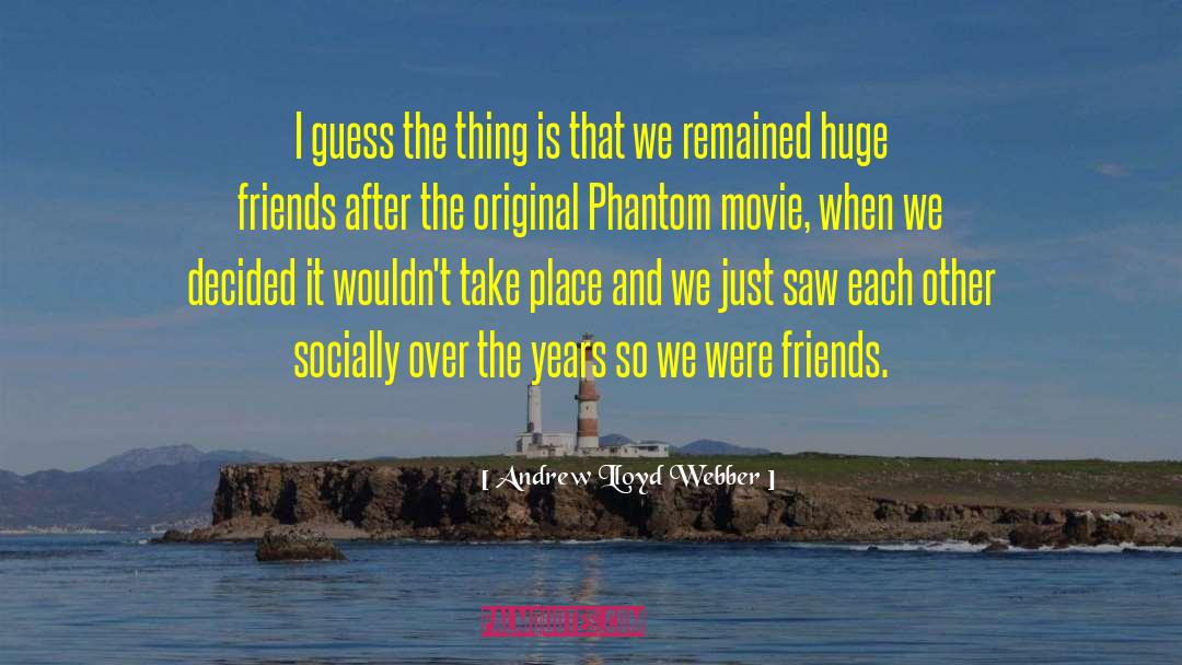 Famous Phantom Menace quotes by Andrew Lloyd Webber