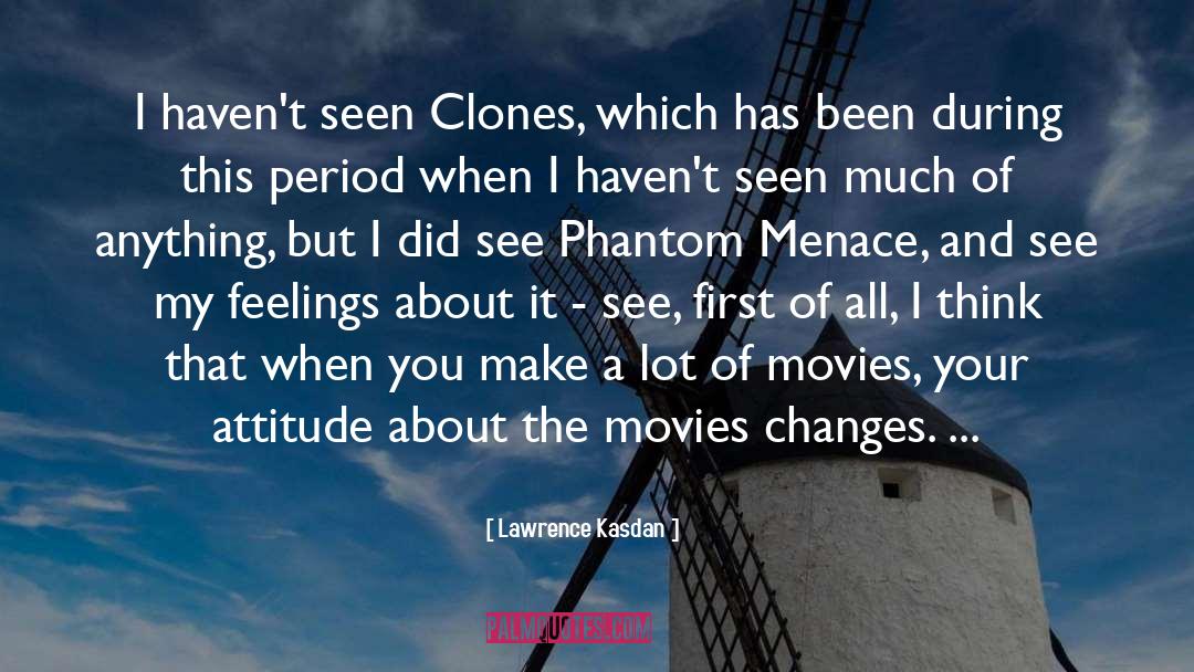 Famous Phantom Menace quotes by Lawrence Kasdan