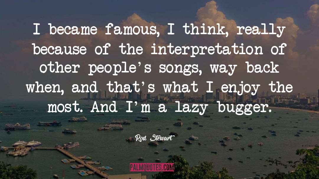 Famous Playwright quotes by Rod Stewart