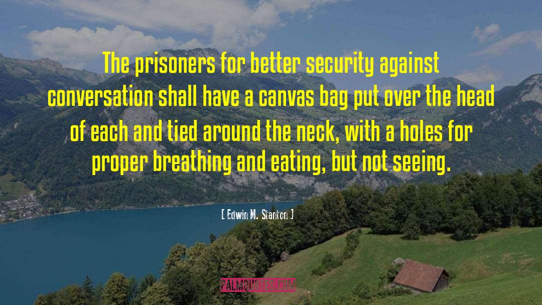 Famous Prisoners quotes by Edwin M. Stanton