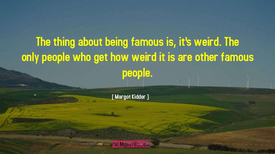 Famous R5 quotes by Margot Kidder