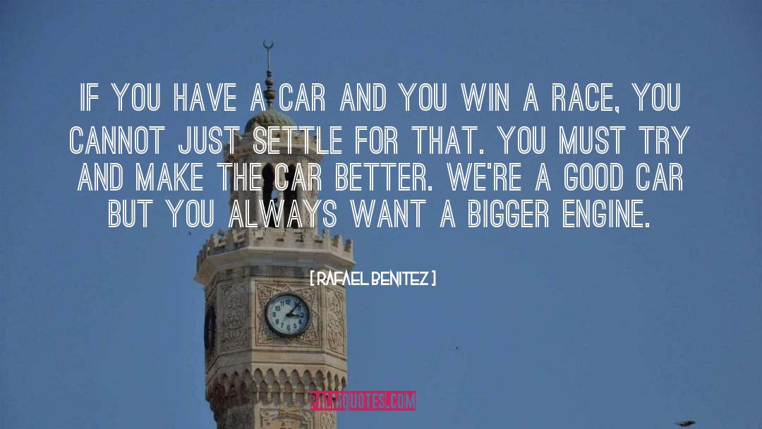 Famous Race Car Drivers quotes by Rafael Benitez