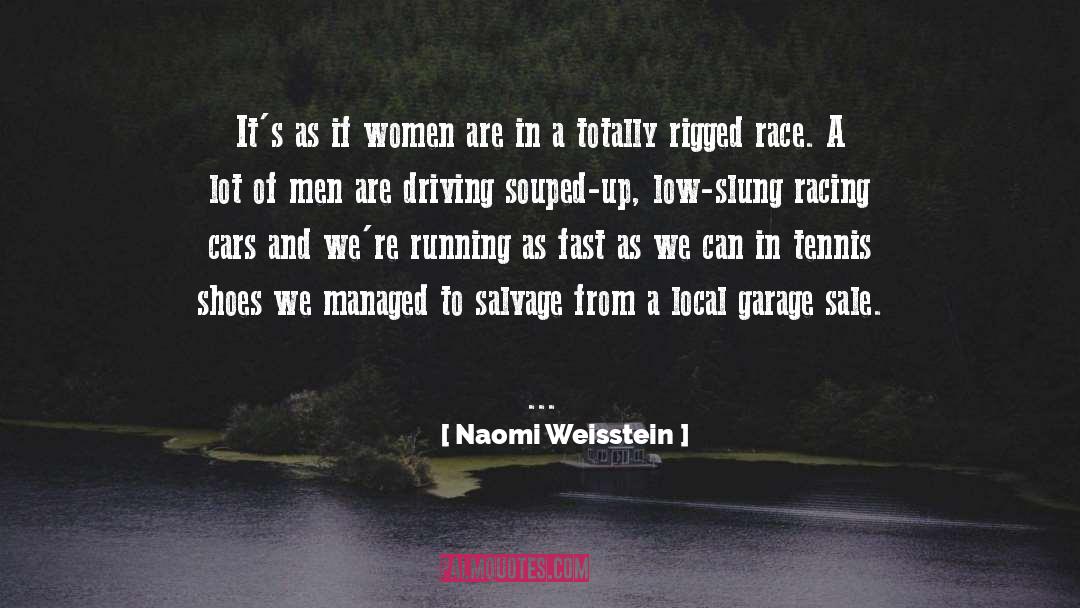 Famous Race Car Drivers quotes by Naomi Weisstein