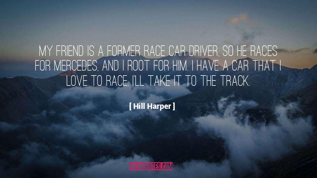 Famous Race Car Drivers quotes by Hill Harper
