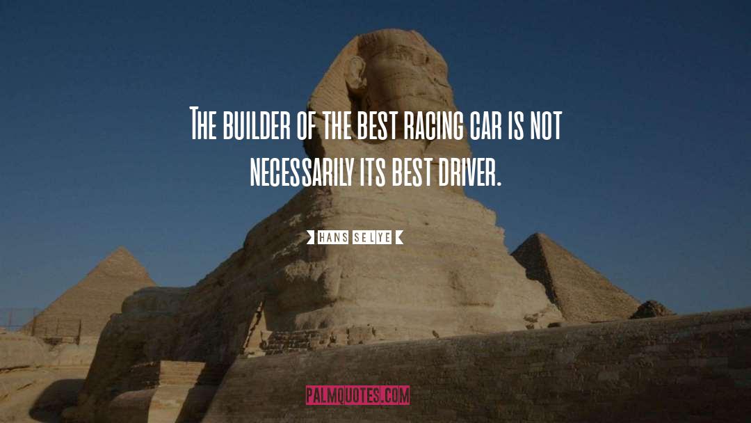 Famous Race Car Drivers quotes by Hans Selye