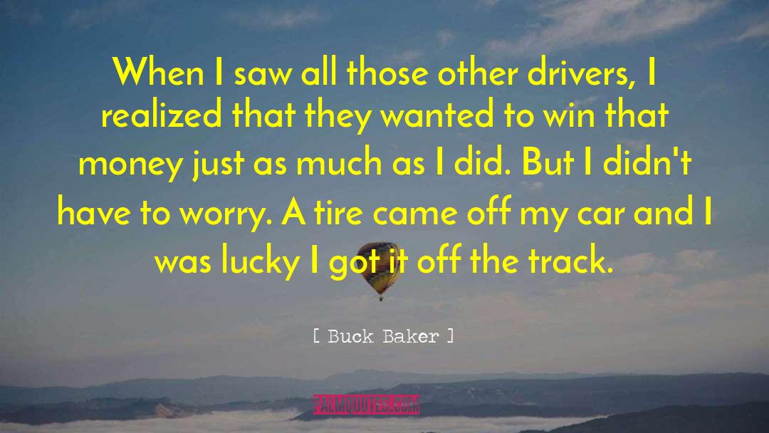 Famous Race Car Drivers quotes by Buck Baker