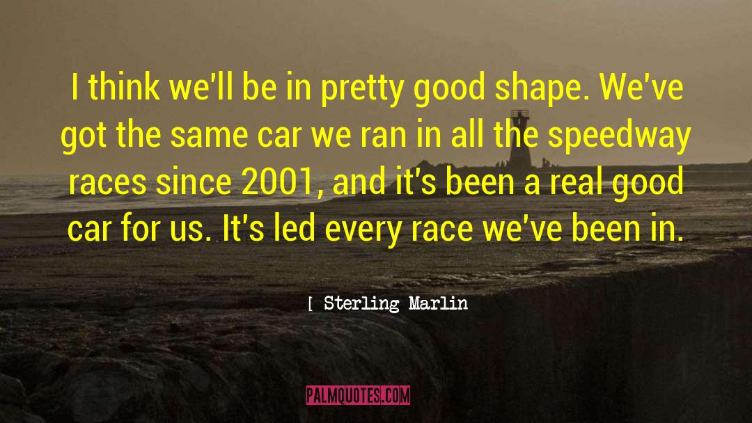 Famous Race Car Drivers quotes by Sterling Marlin