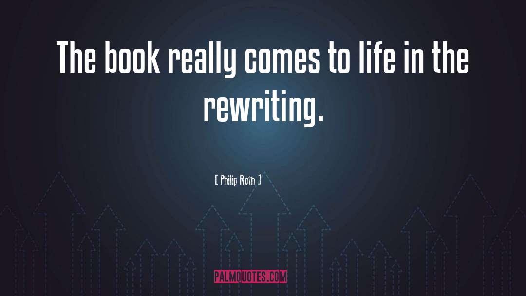 Famous Rewriting quotes by Philip Roth