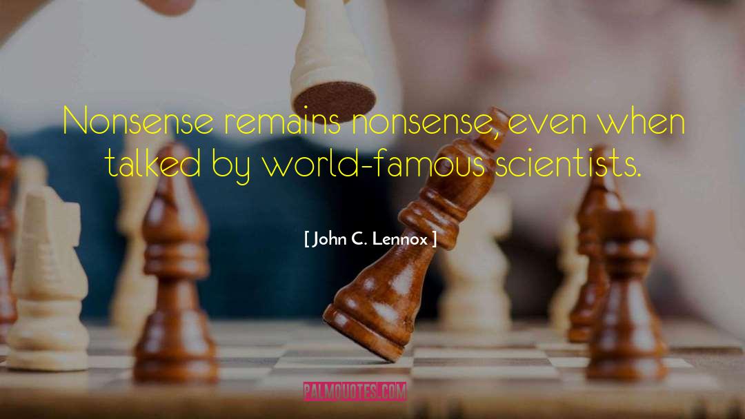Famous Scientists quotes by John C. Lennox