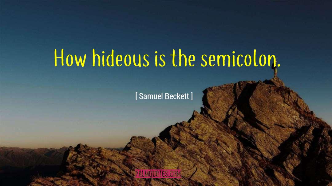 Famous Semicolon quotes by Samuel Beckett