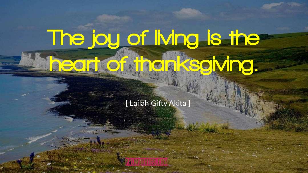 Famous Thanksgiving quotes by Lailah Gifty Akita