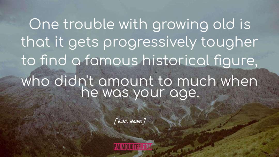 Famous Trouble quotes by E.W. Howe