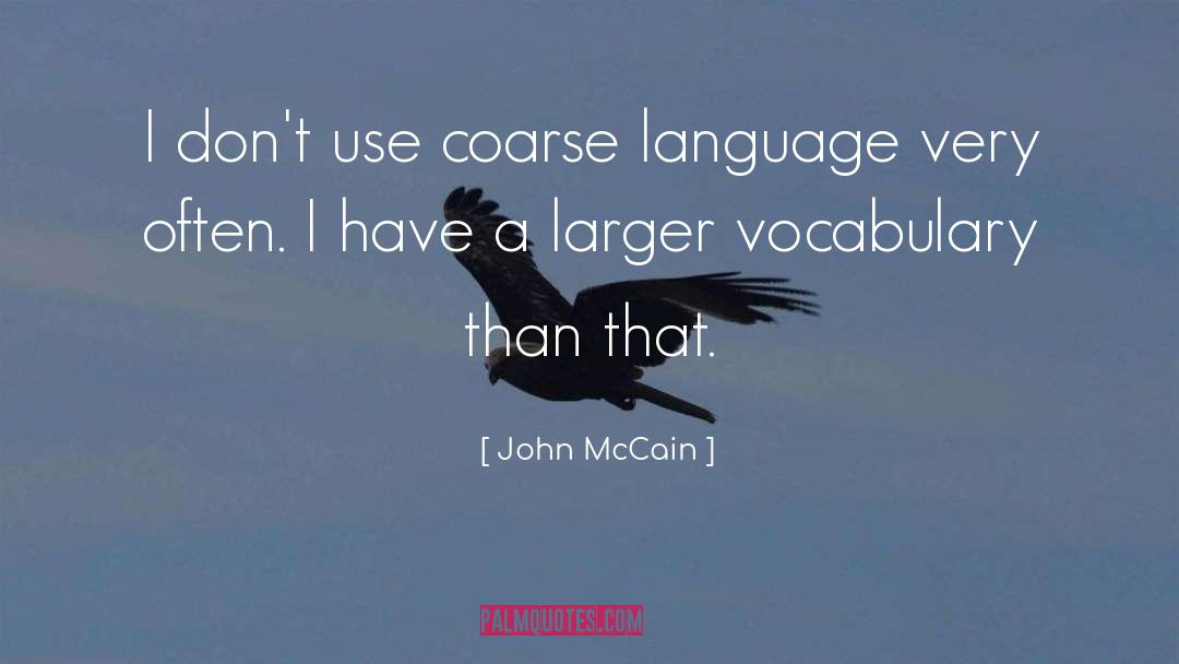 Famous Vocabulary quotes by John McCain