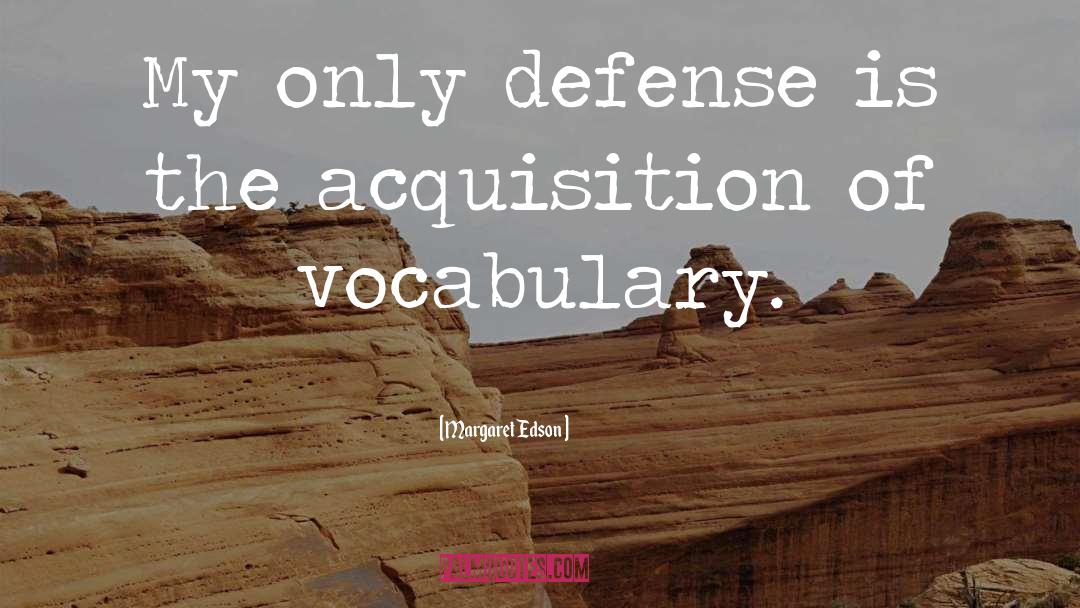 Famous Vocabulary quotes by Margaret Edson