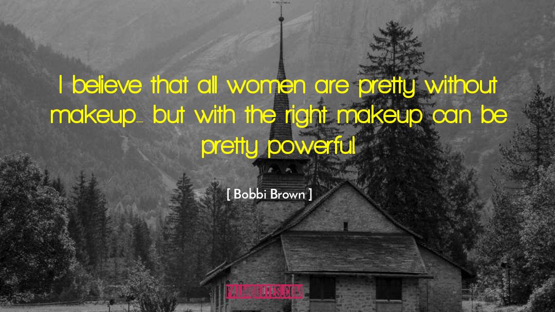 Famous Women quotes by Bobbi Brown