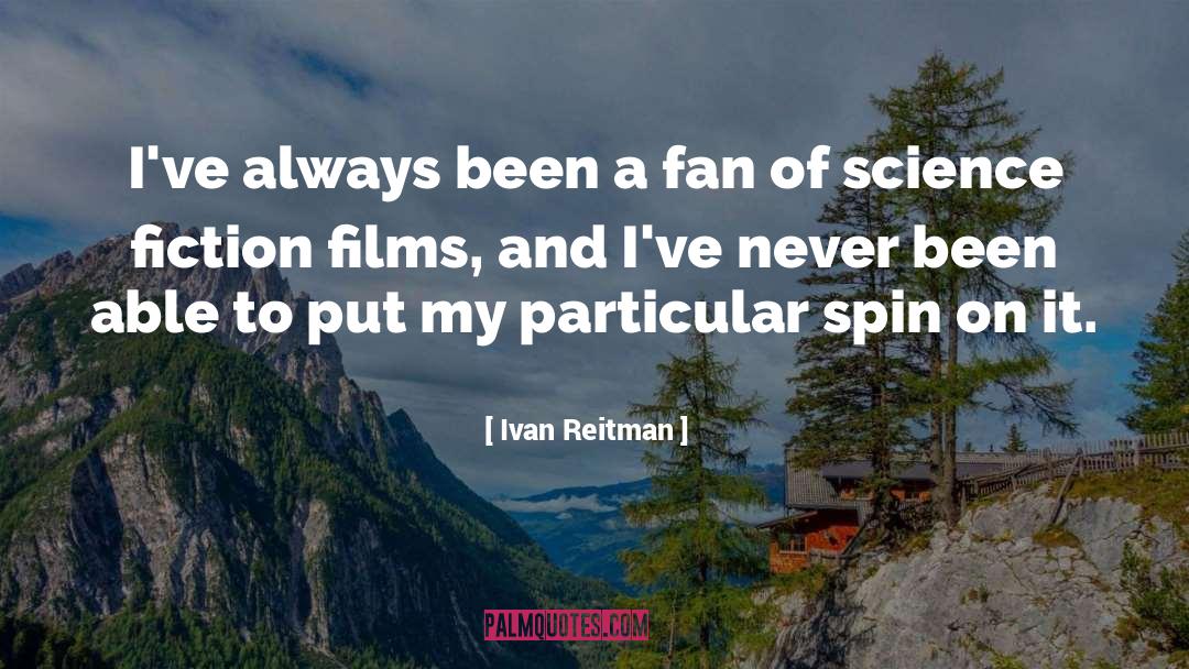 Fan Fiction quotes by Ivan Reitman