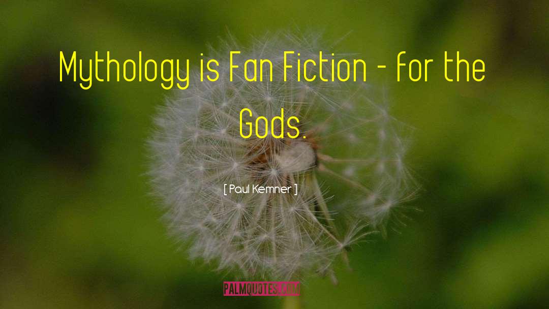 Fan Fiction quotes by Paul Kemner
