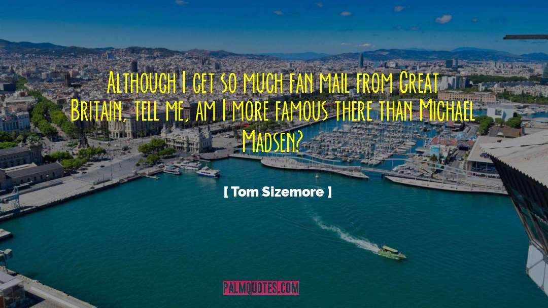Fan Mail quotes by Tom Sizemore