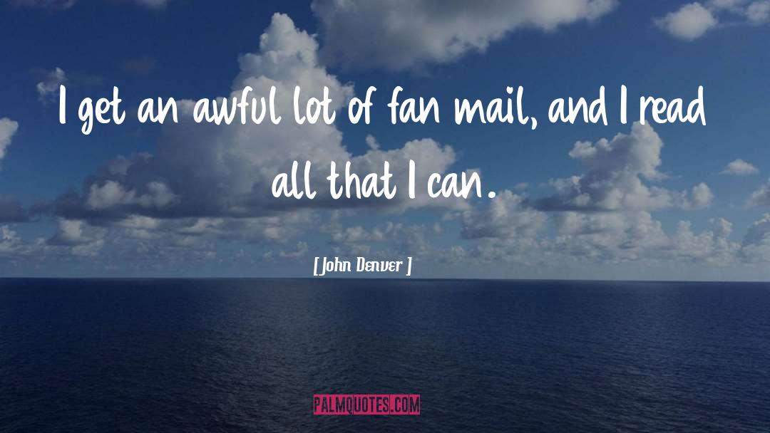Fan Mail quotes by John Denver