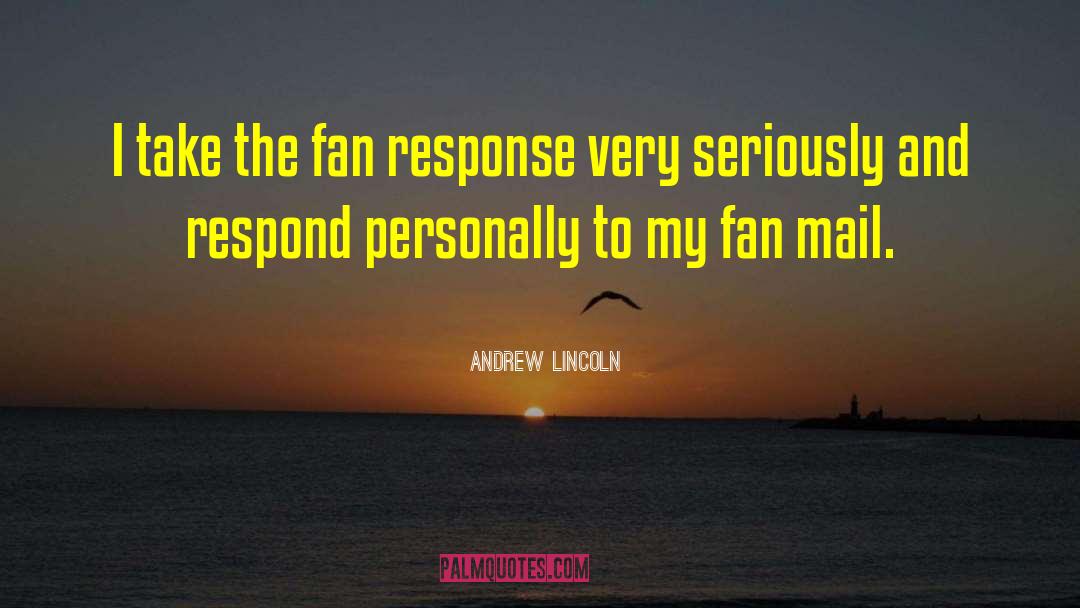 Fan Mail quotes by Andrew Lincoln