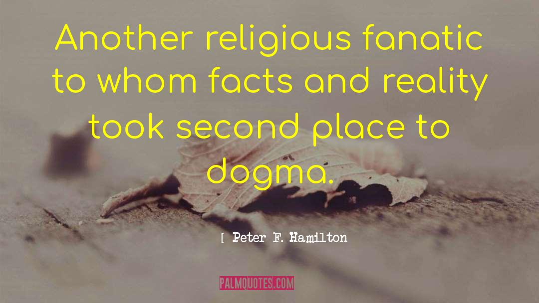 Fanatic quotes by Peter F. Hamilton