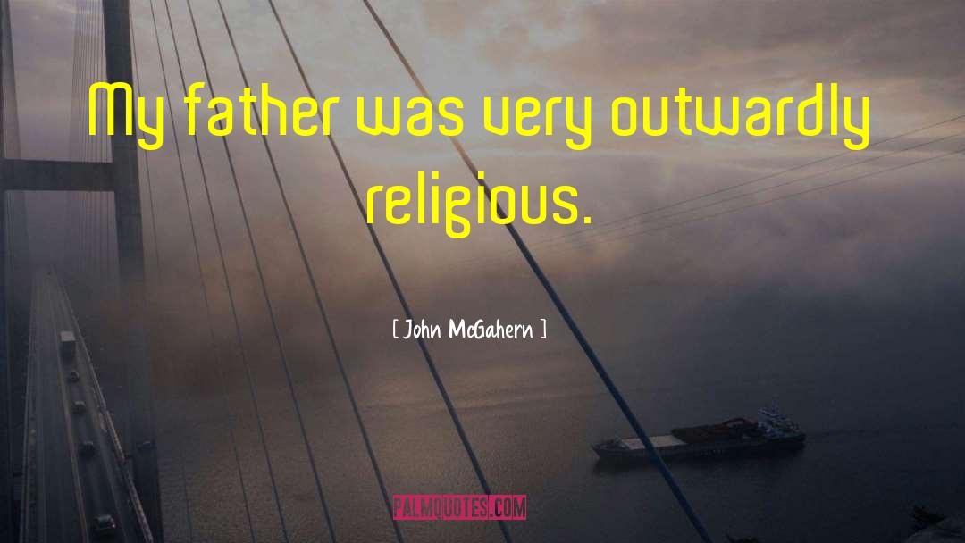 Fanatically Religious quotes by John McGahern