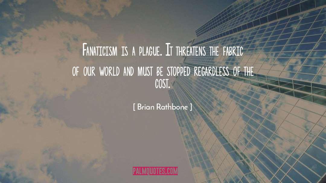 Fanaticism quotes by Brian Rathbone