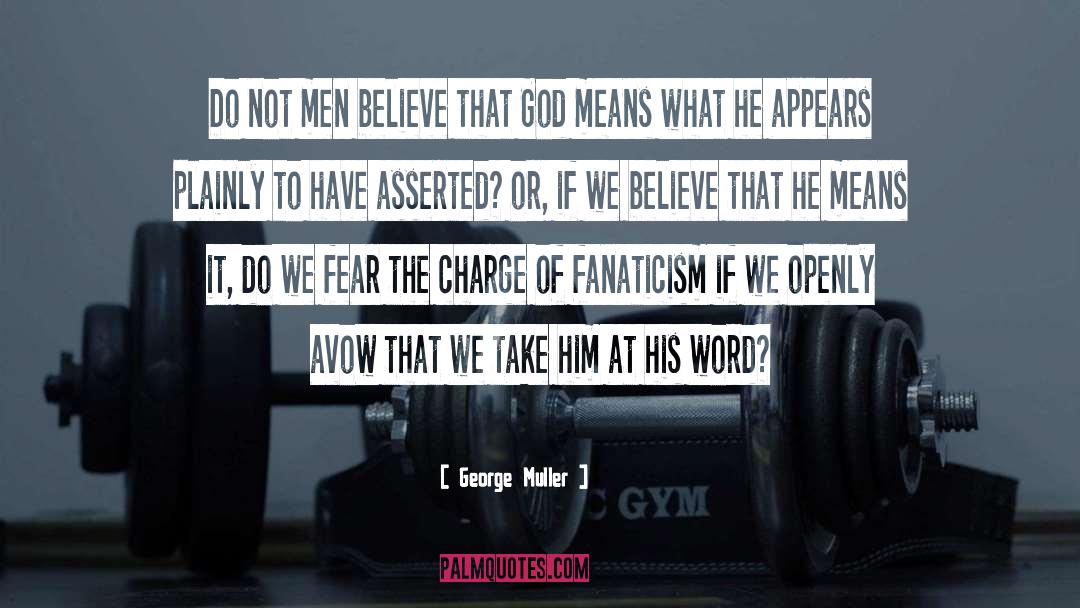 Fanaticism quotes by George Muller
